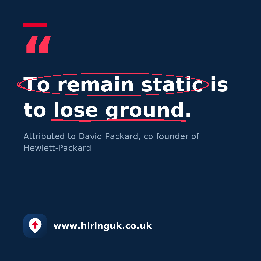 Quote card: To remain static is to lose ground.