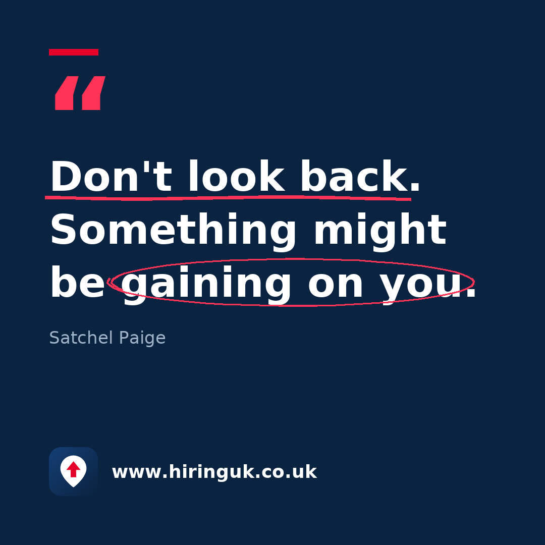 Quote card: Don't look back. Something might be gaining on you.