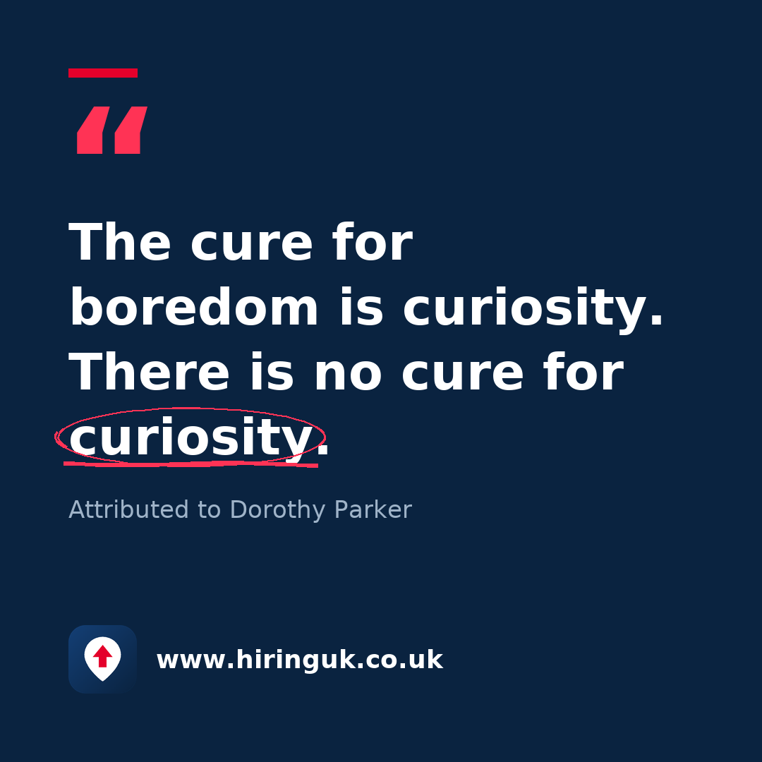Quote card: The cure for boredom is curiosity. There is no cure for curiosity.