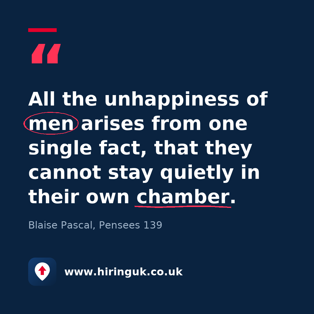 Quote card: All the unhappiness of men arises from one single fact, that they cannot stay quietly in their own chamber.