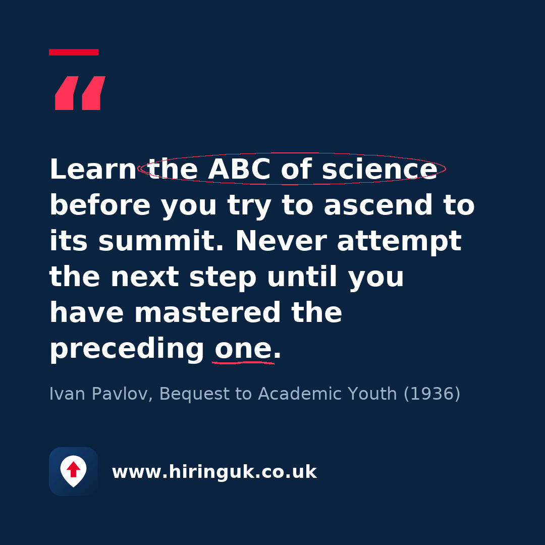 Quote card: Learn the ABC of science before you try to ascend to its summit. Never attempt the next step until you have mastered the preceding one.