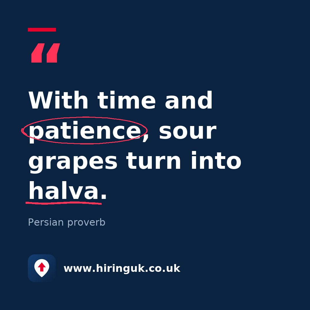 Quote card: With time and patience, sour grapes turn into halva.