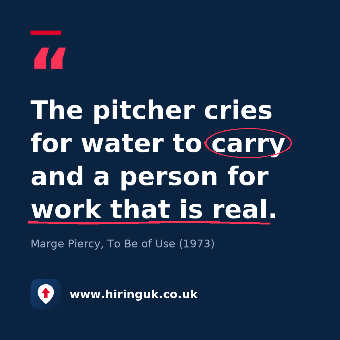 Quote card: The pitcher cries for water to carry and a person for work that is real.