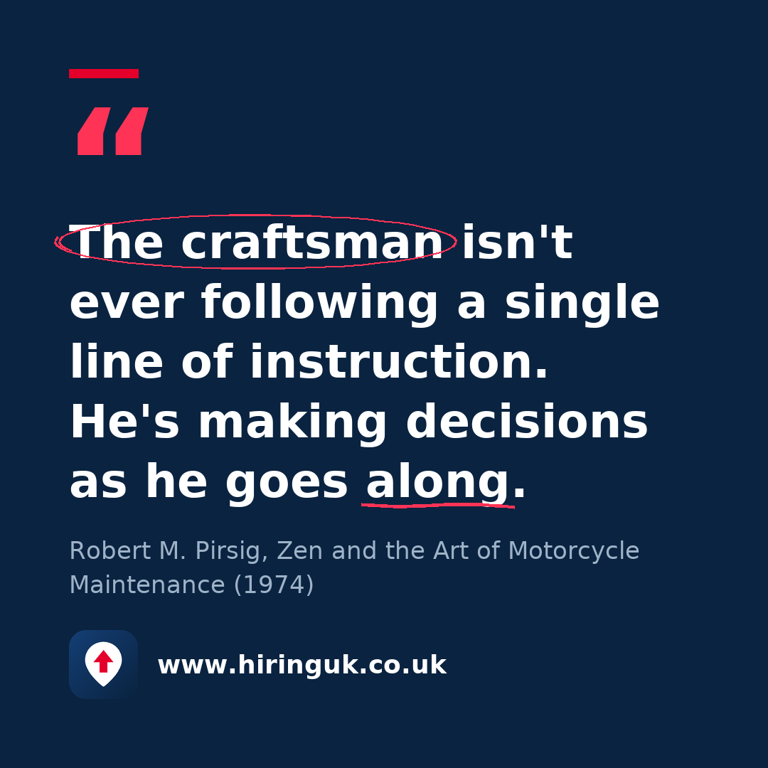 Quote card: The craftsman isn't ever following a single line of instruction. He's making decisions as he goes along.
