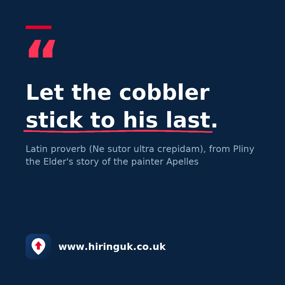 Quote card: Let the cobbler stick to his last.