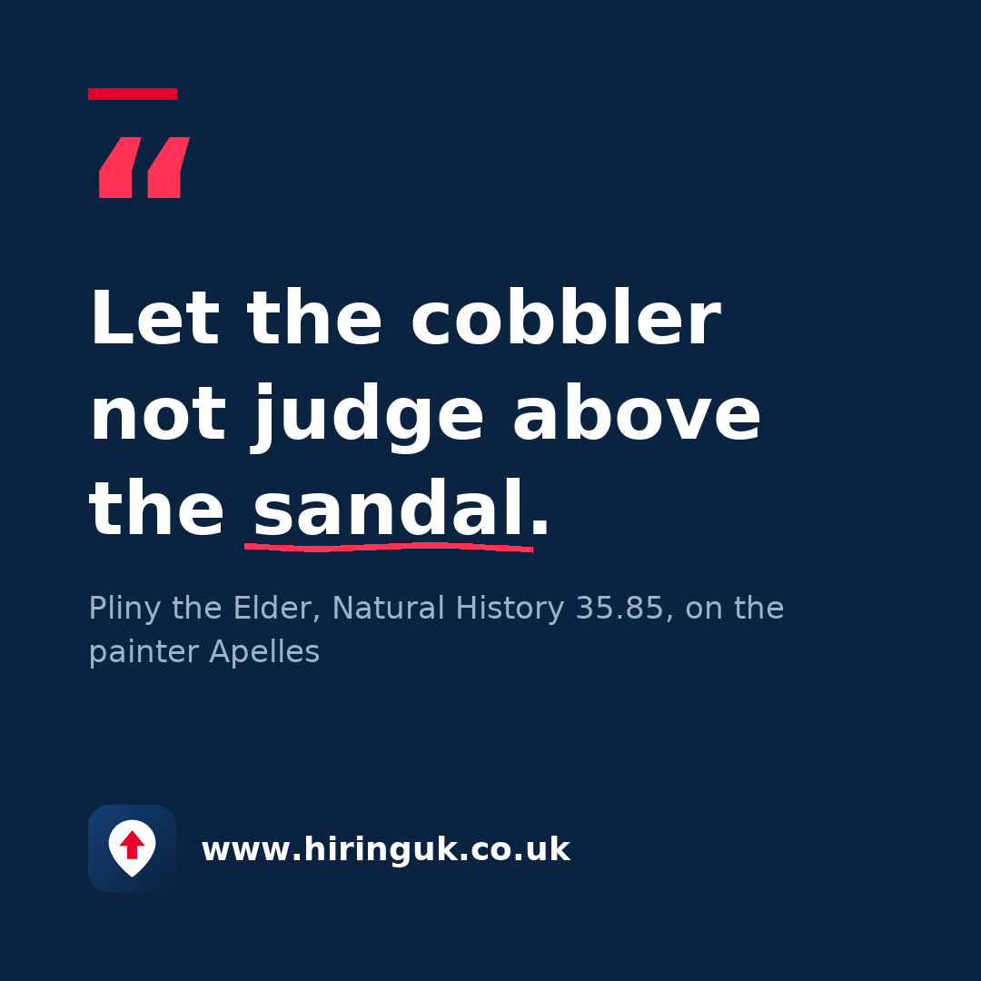 Quote card: Let the cobbler not judge above the sandal.