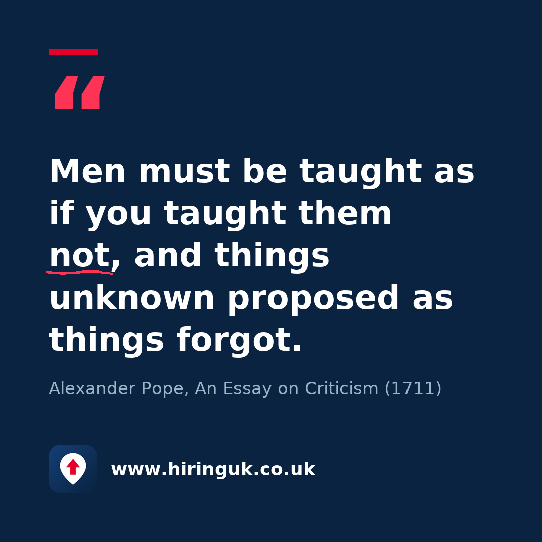 Quote card: Men must be taught as if you taught them not, and things unknown proposed as things forgot.