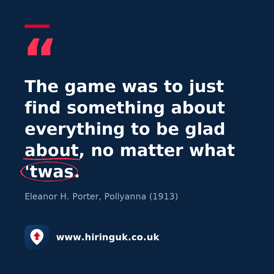 Quote card: The game was to just find something about everything to be glad about, no matter what 'twas.