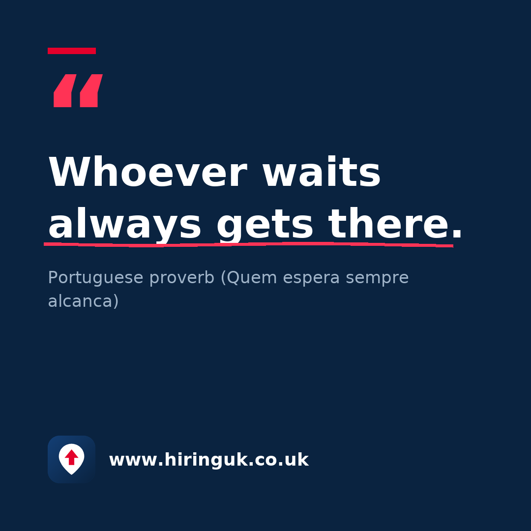 Quote card: Whoever waits always gets there.