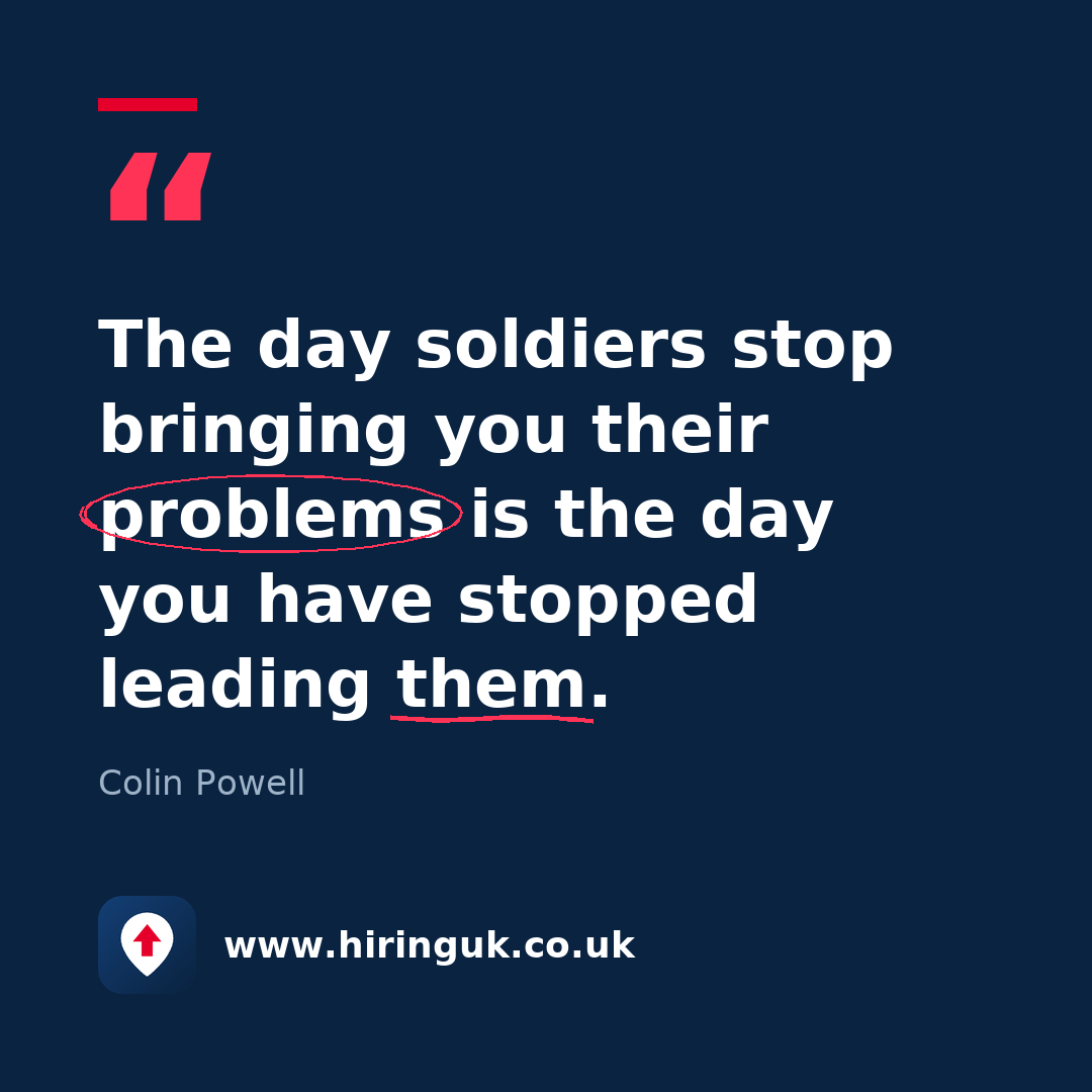 Quote card: The day soldiers stop bringing you their problems is the day you have stopped leading them.