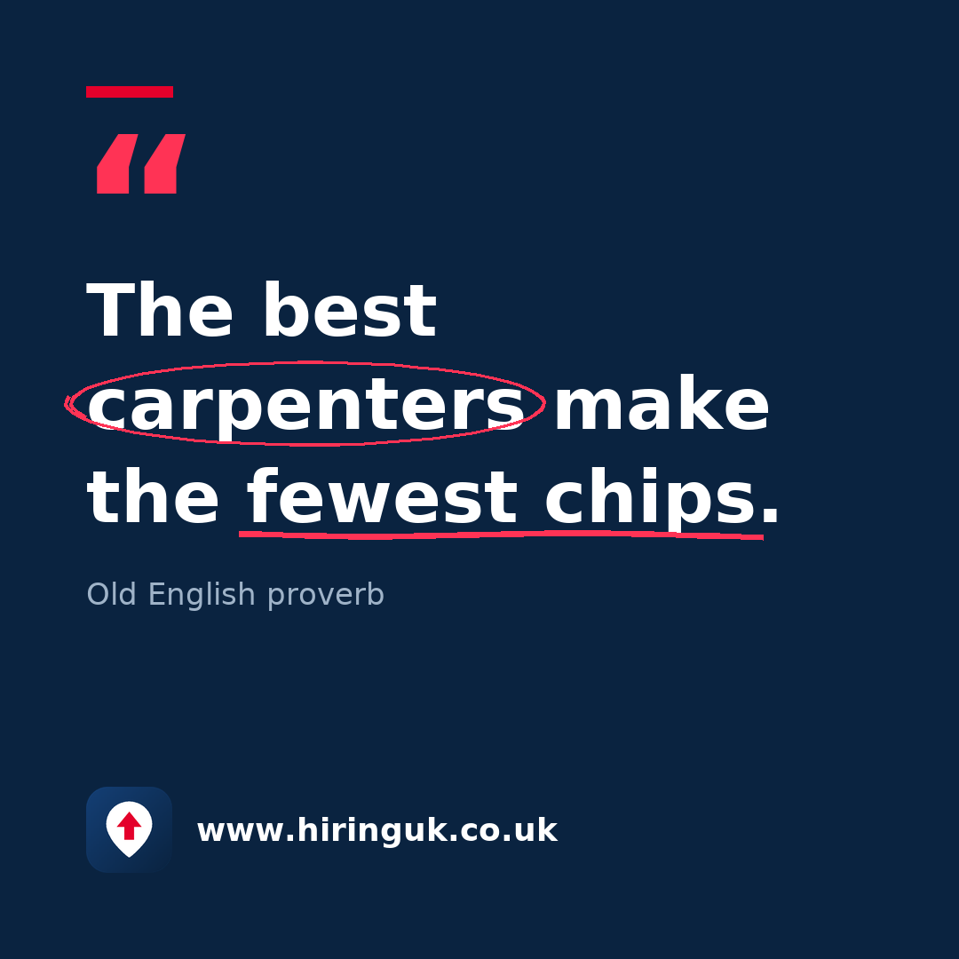 Quote card: The best carpenters make the fewest chips.