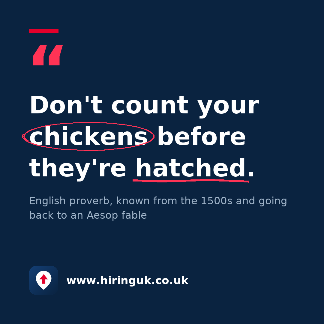 Quote card: Don't count your chickens before they're hatched.