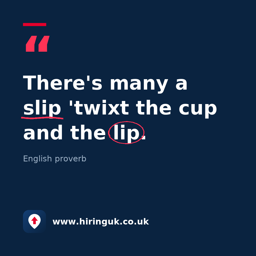 Quote card: There's many a slip 'twixt the cup and the lip.