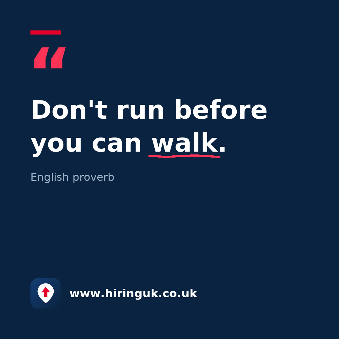 Quote card: Don't run before you can walk.