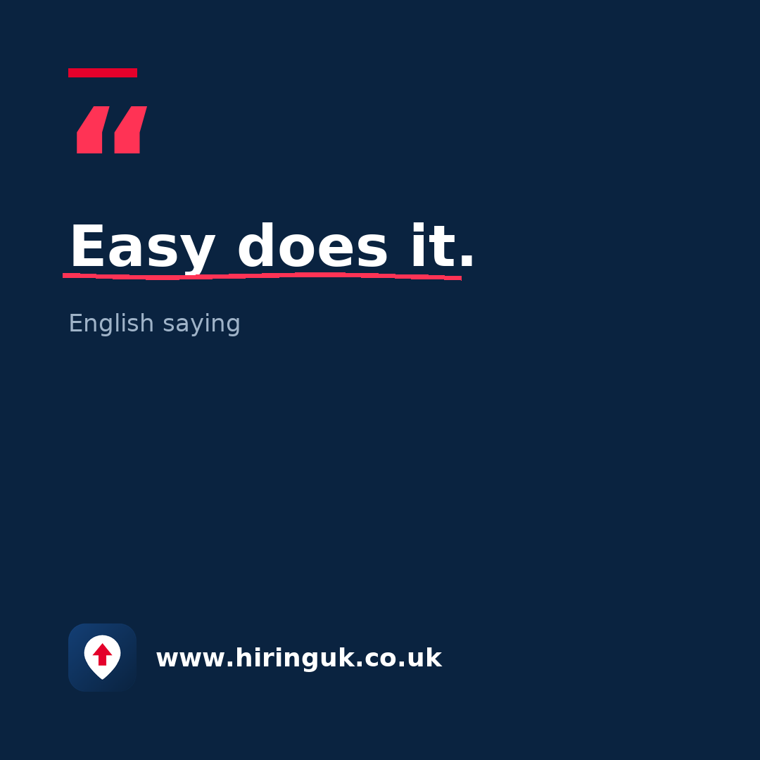 Quote card: Easy does it.