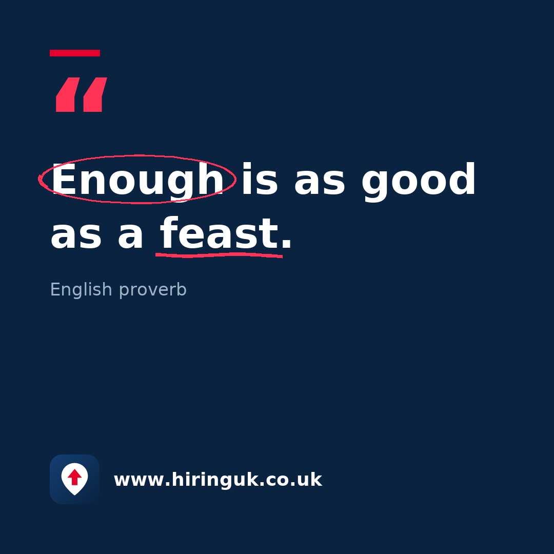 Quote card: Enough is as good as a feast.