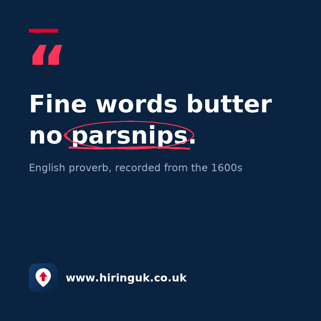 Quote card: Fine words butter no parsnips.