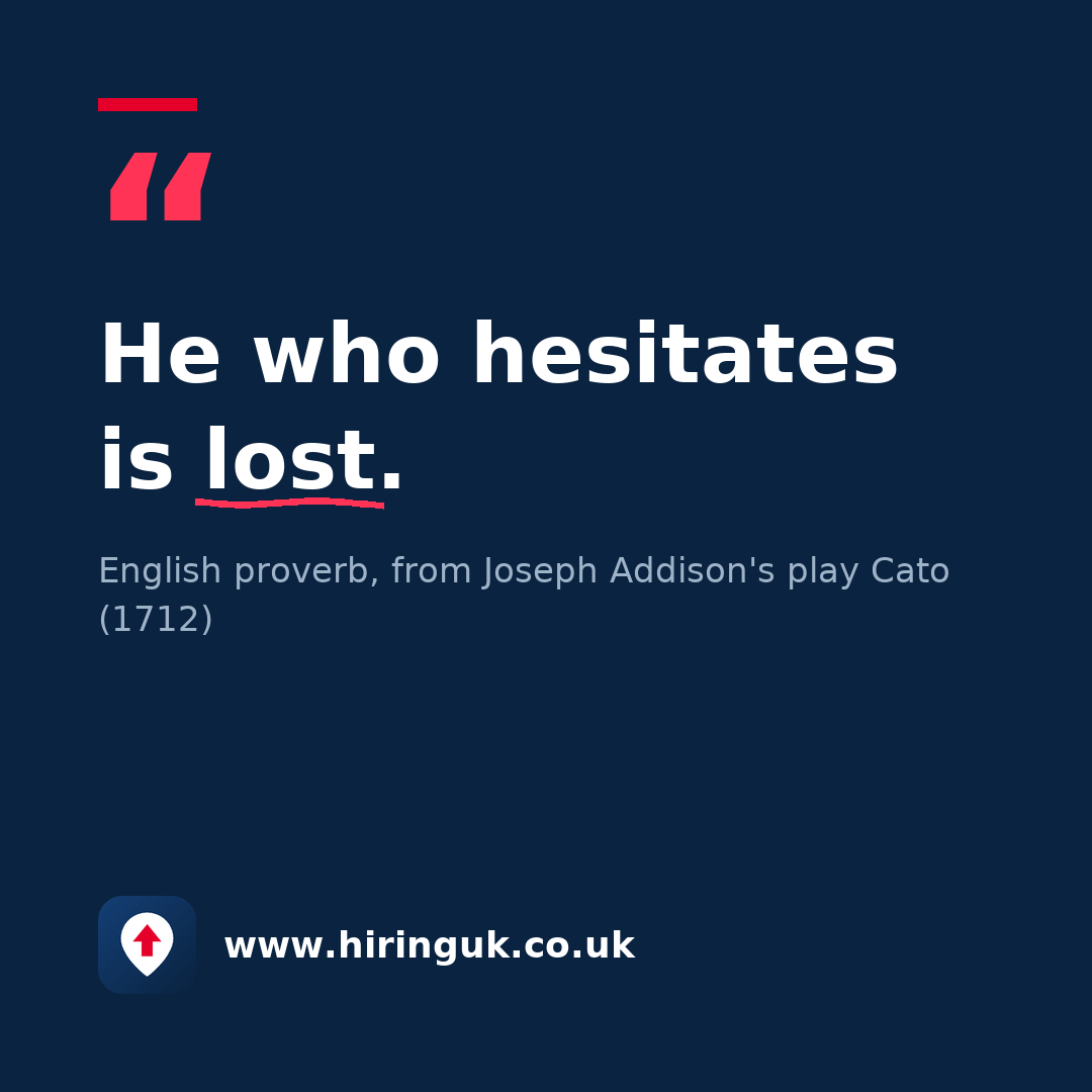 Quote card: He who hesitates is lost.