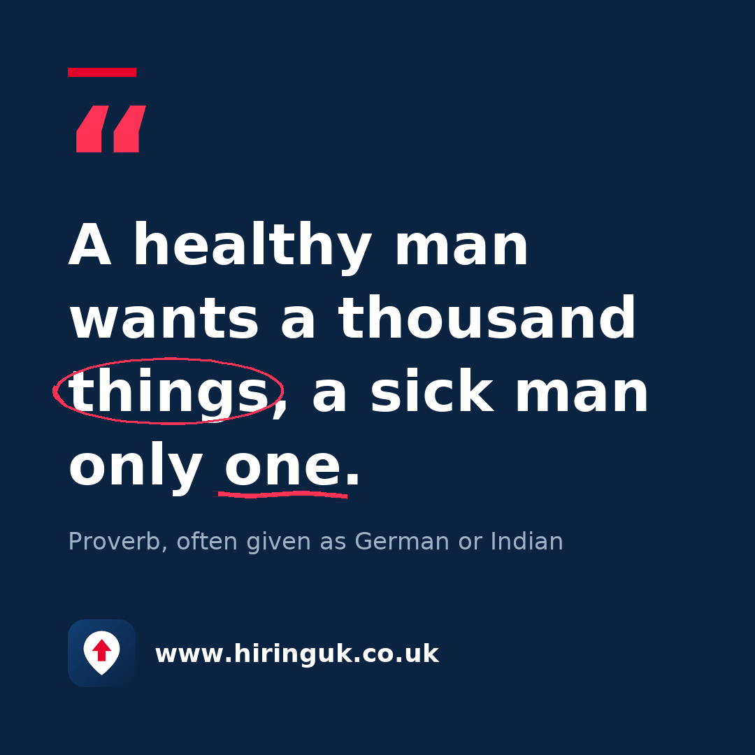 Quote card: A healthy man wants a thousand things, a sick man only one.