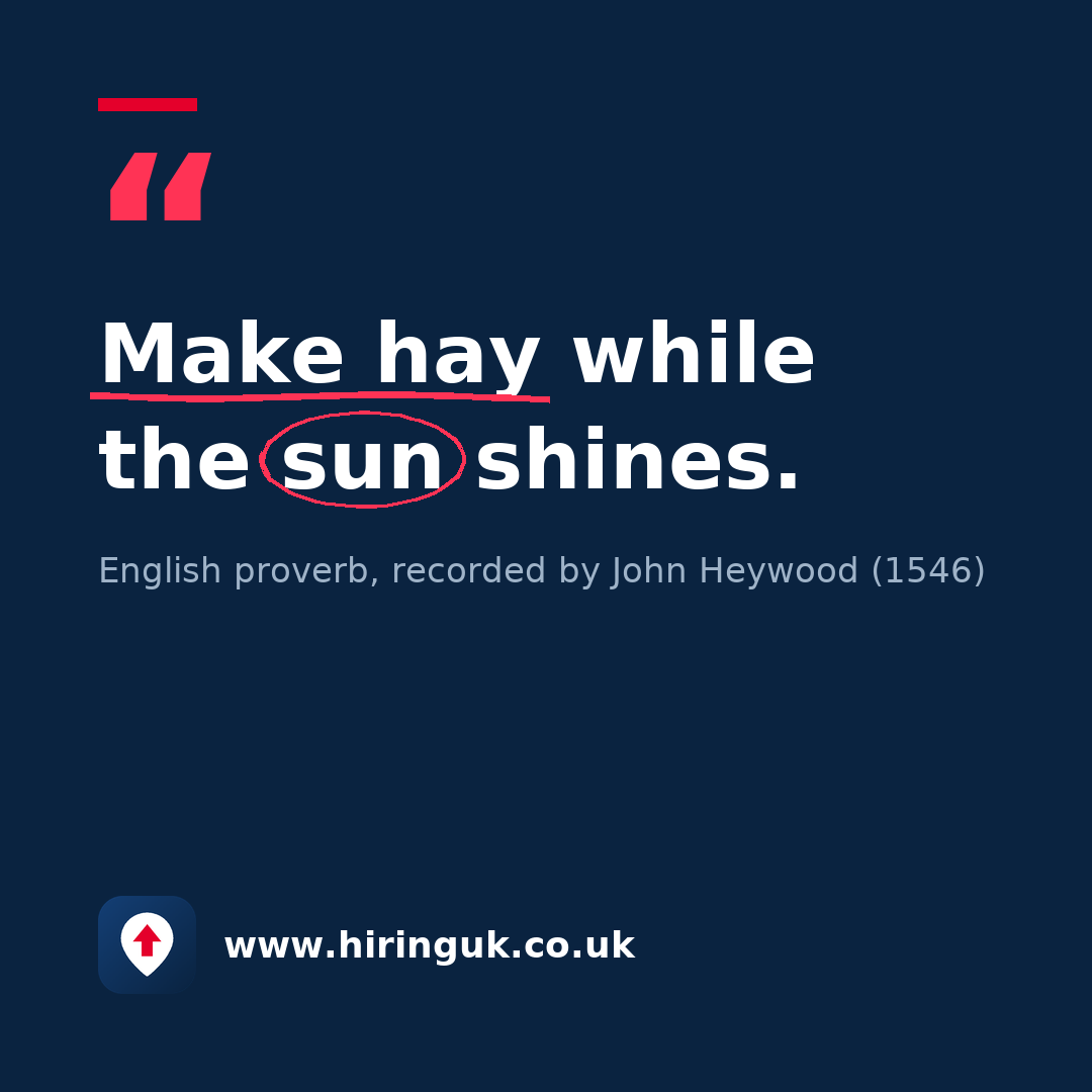 Quote card: Make hay while the sun shines.