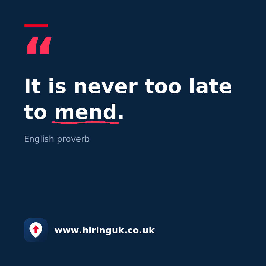 Quote card: It is never too late to mend.
