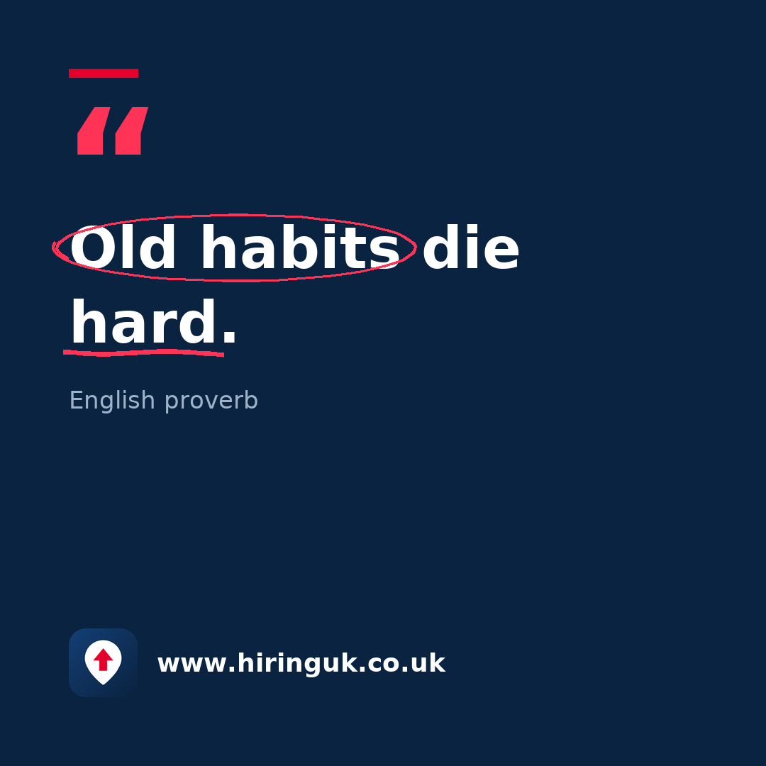 Quote card: Old habits die hard.