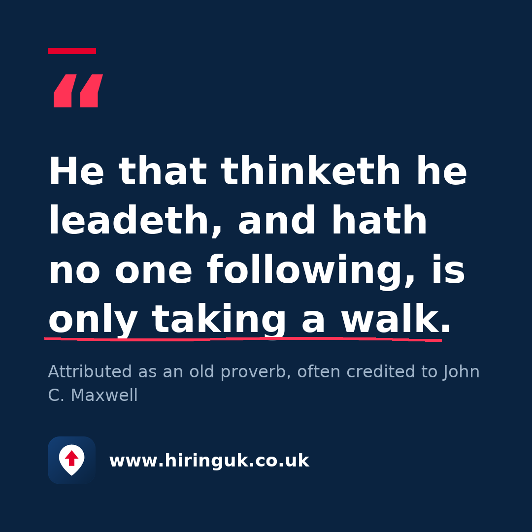 Quote card: He that thinketh he leadeth, and hath no one following, is only taking a walk.