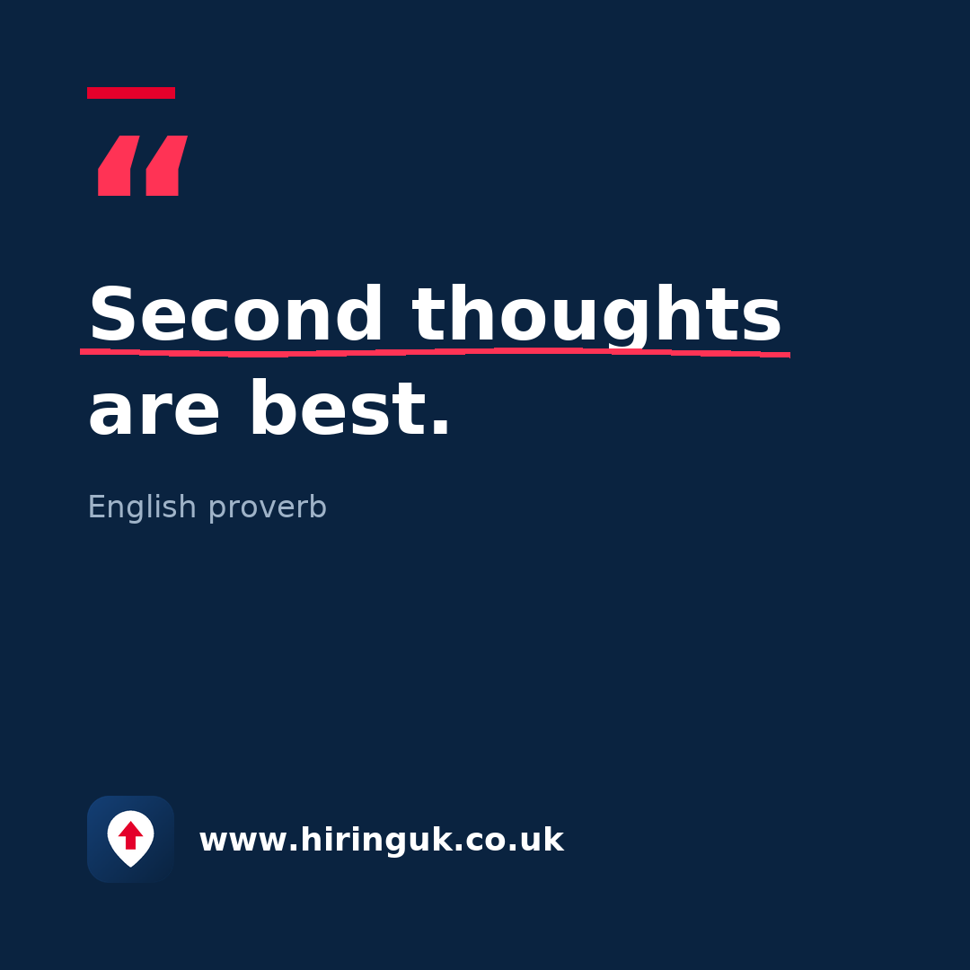 Quote card: Second thoughts are best.