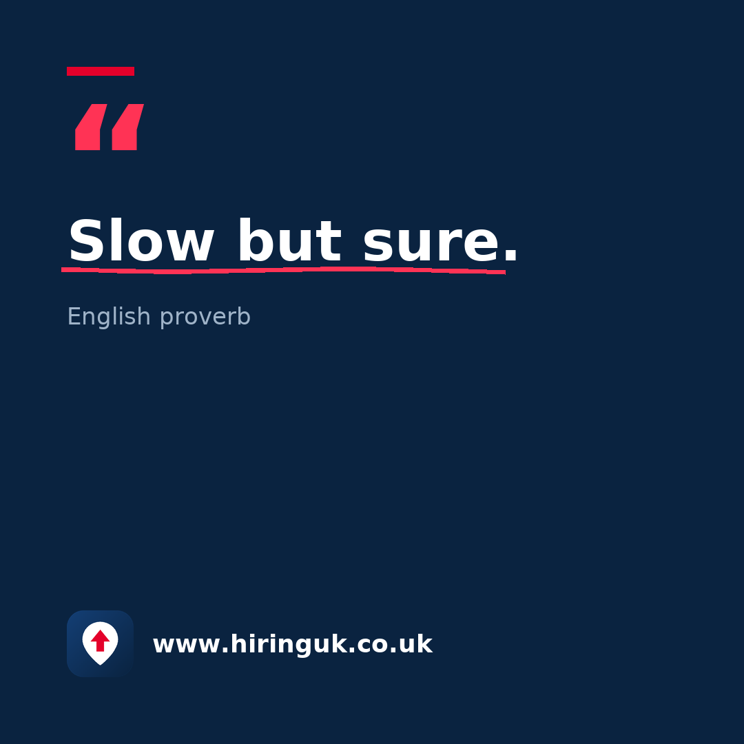 Quote card: Slow but sure.