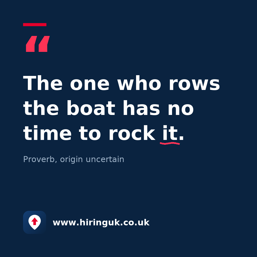 Quote card: The one who rows the boat has no time to rock it.