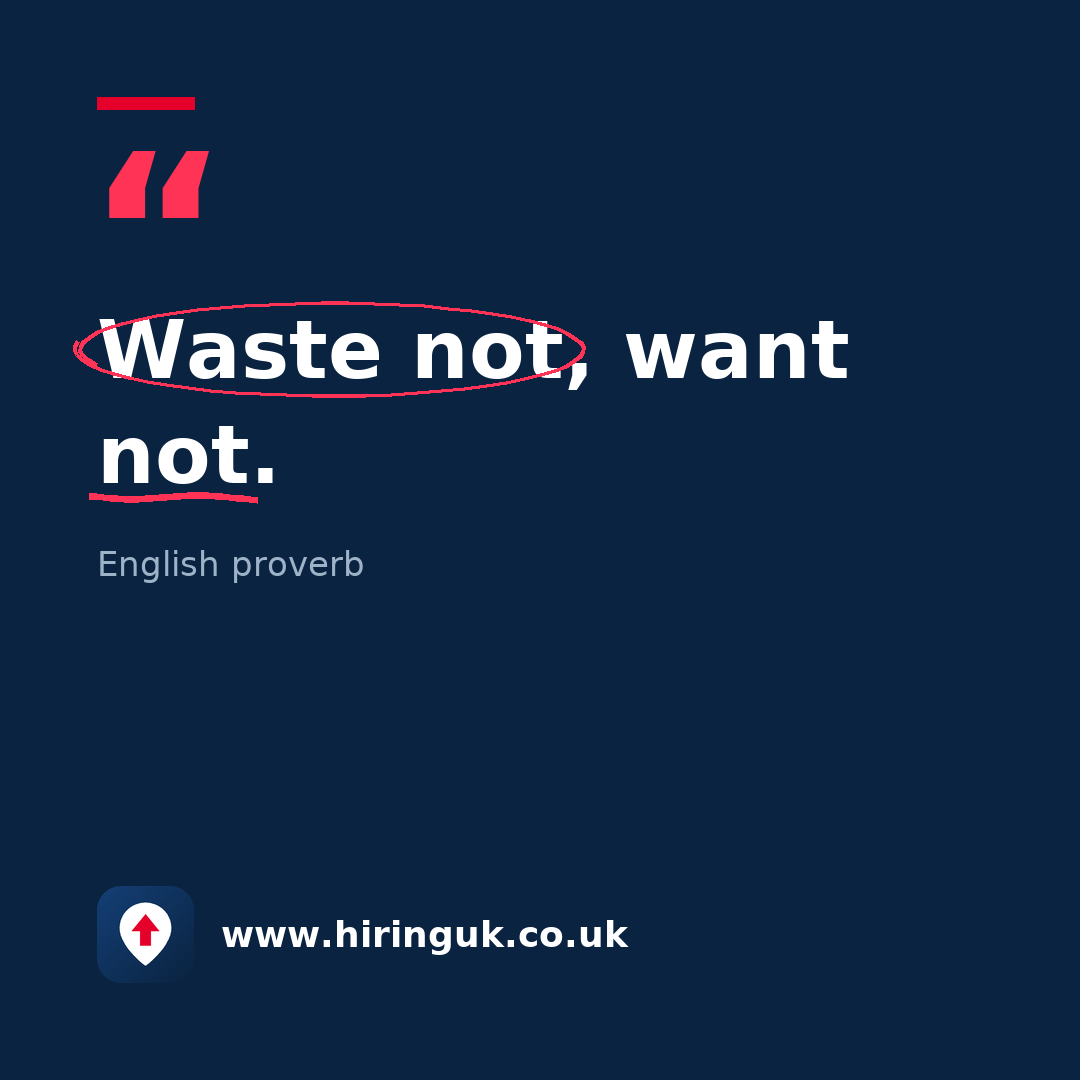Quote card: Waste not, want not.