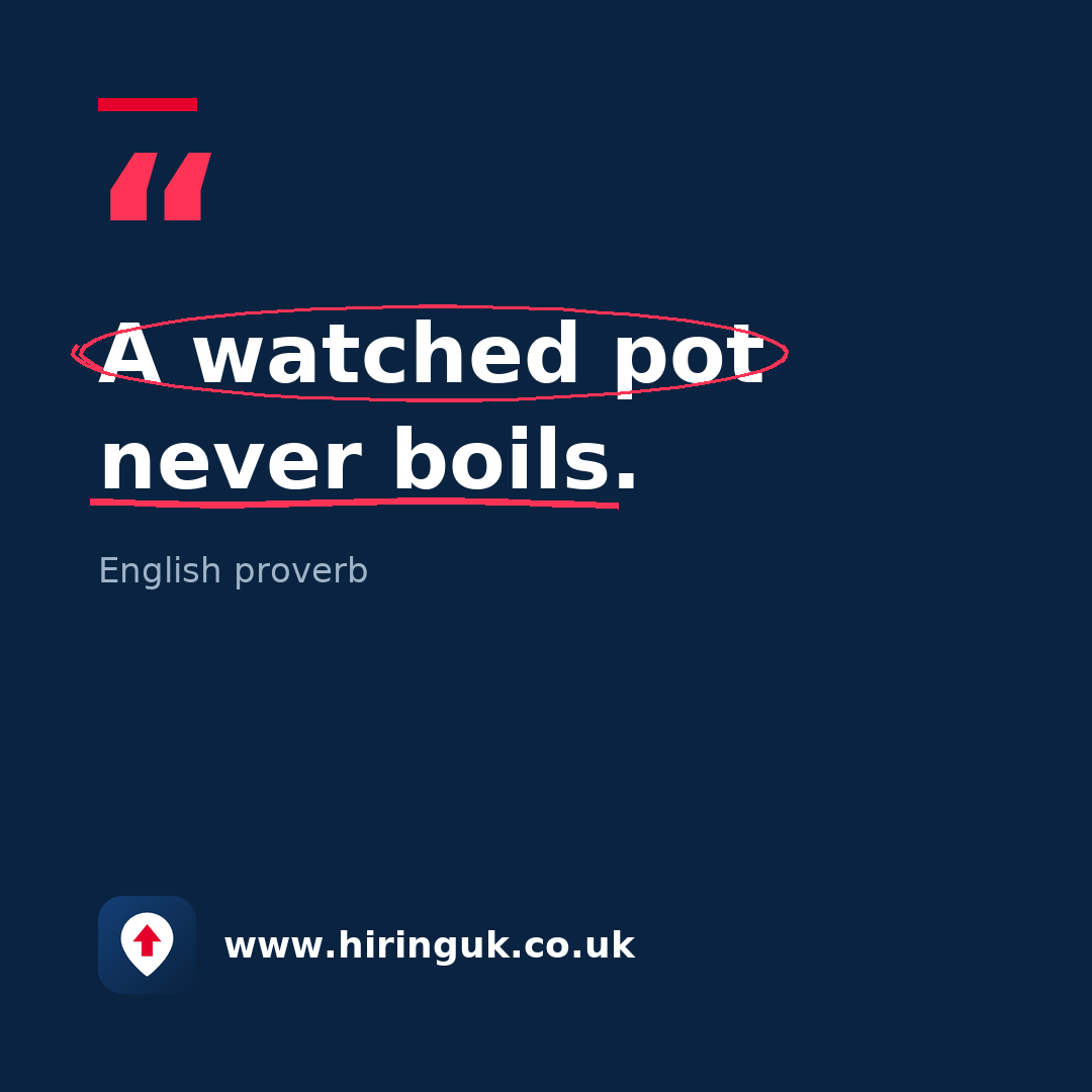 Quote card: A watched pot never boils.