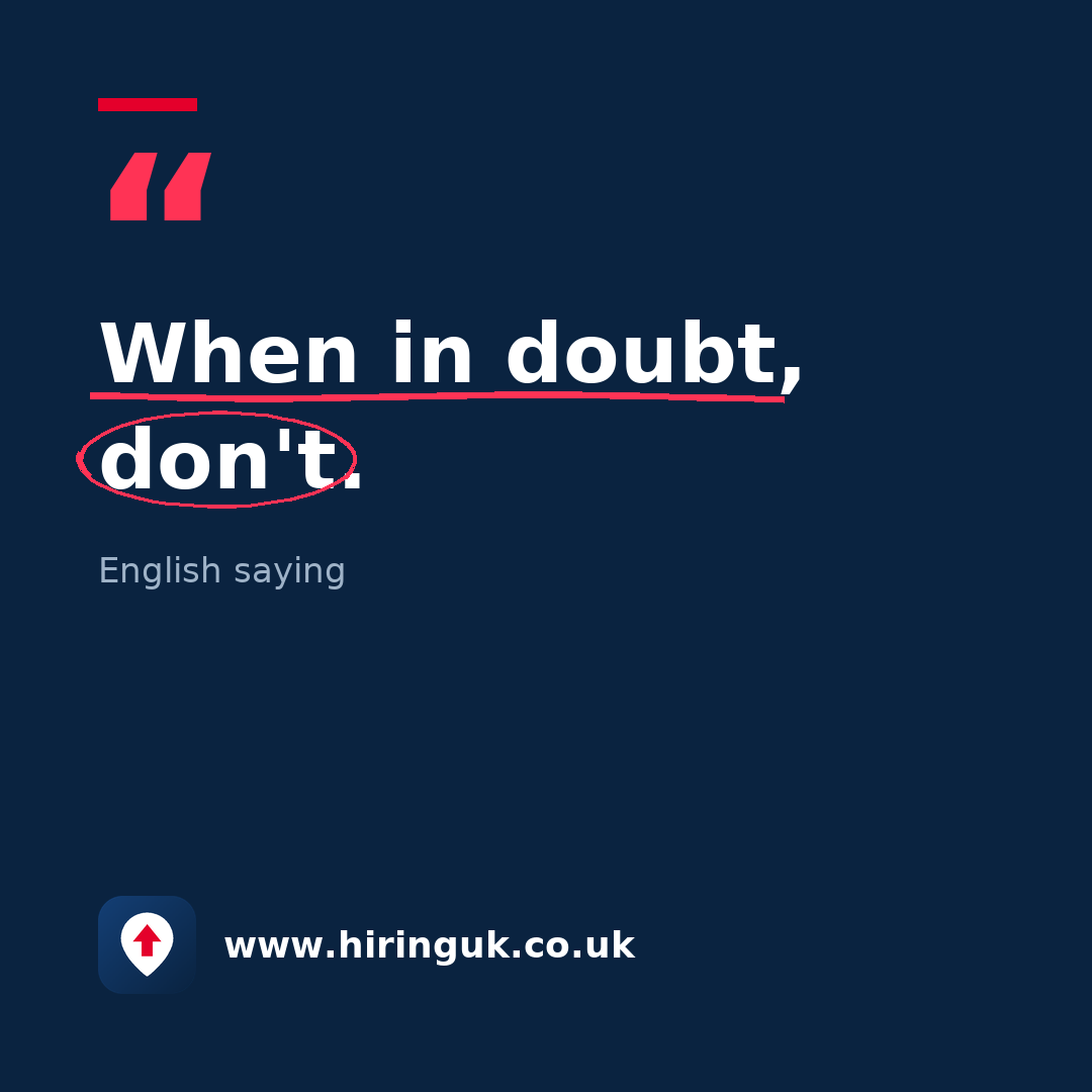Quote card: When in doubt, don't.