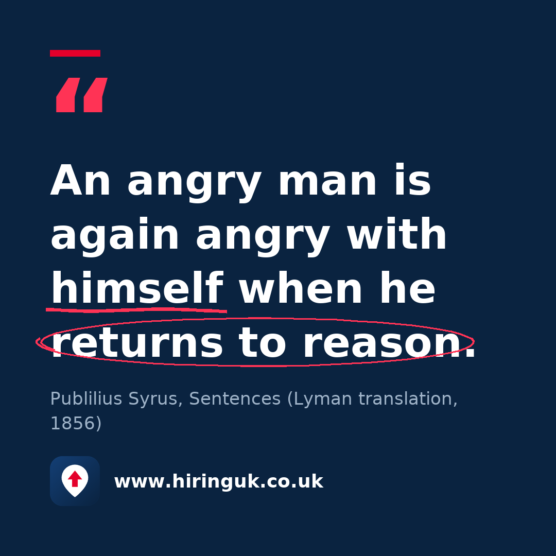 Quote card: An angry man is again angry with himself when he returns to reason.