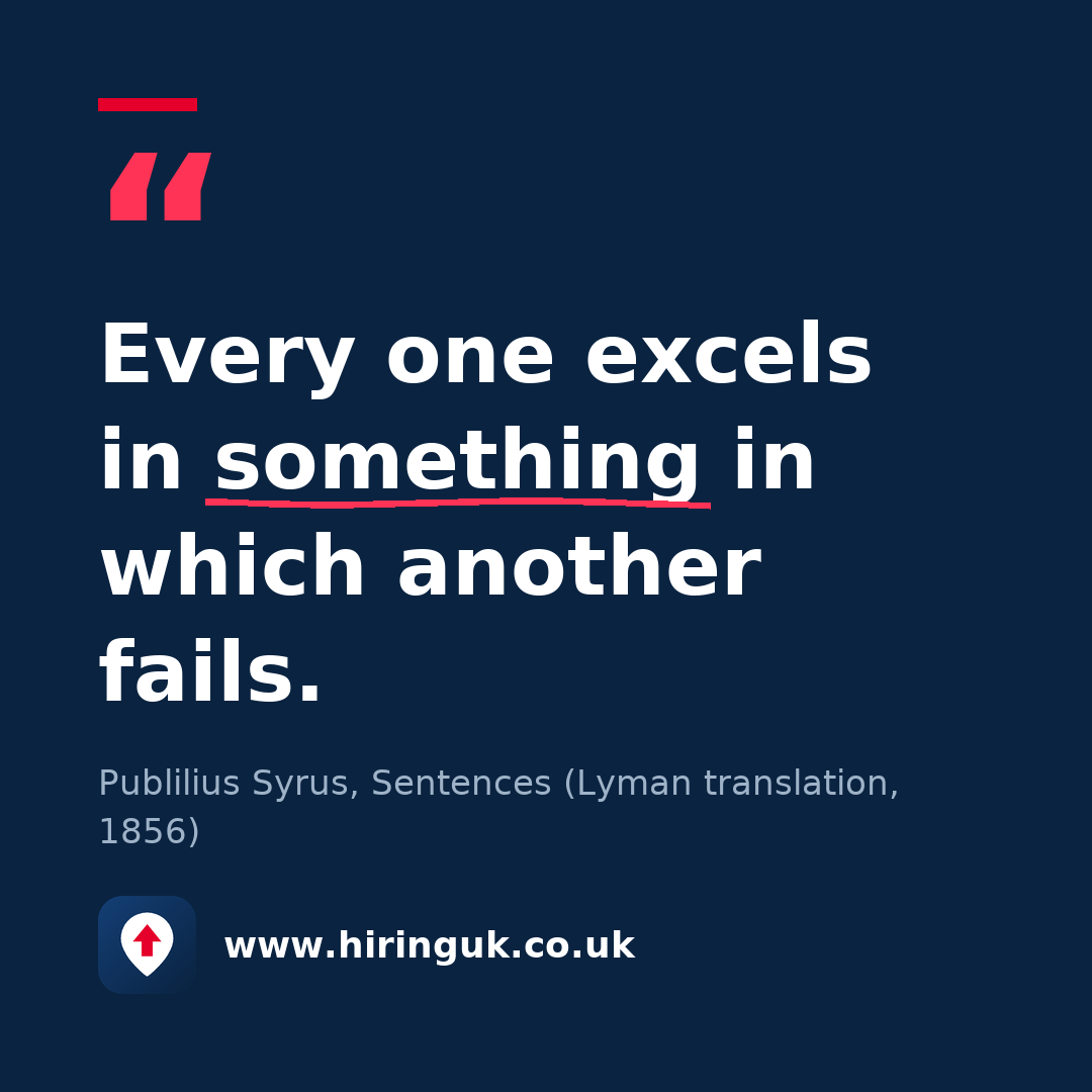 Quote card: Every one excels in something in which another fails.