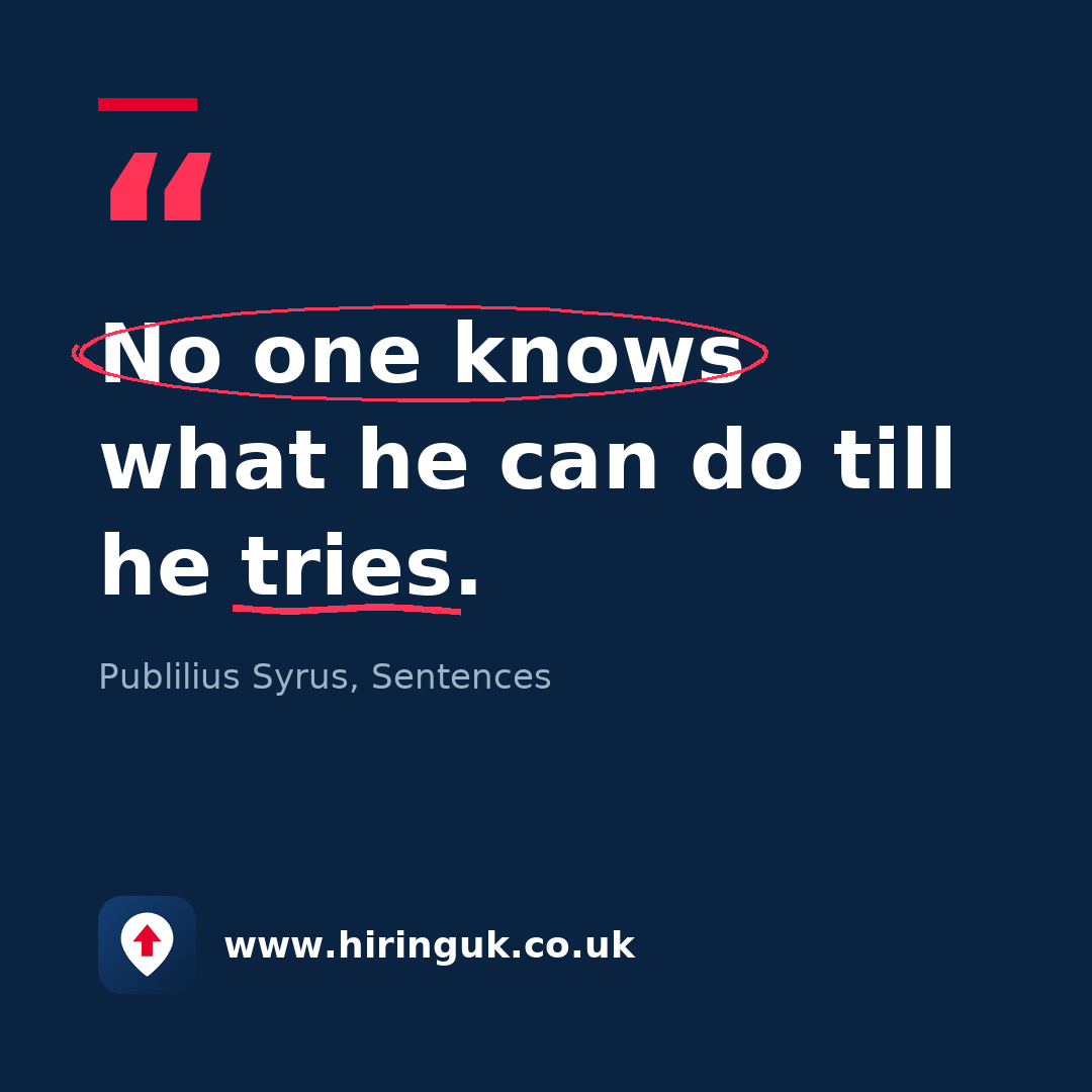 Quote card: No one knows what he can do till he tries.