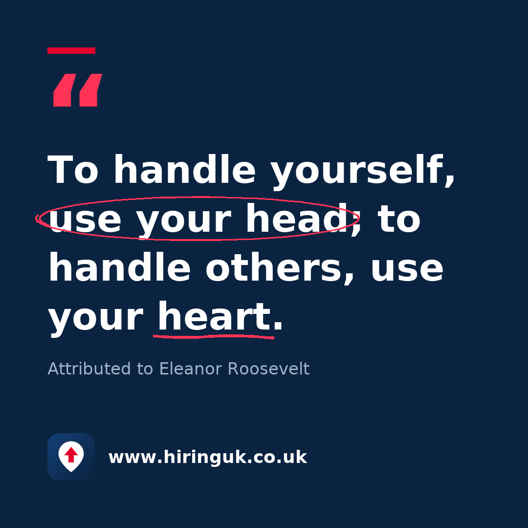 Quote card: To handle yourself, use your head; to handle others, use your heart.