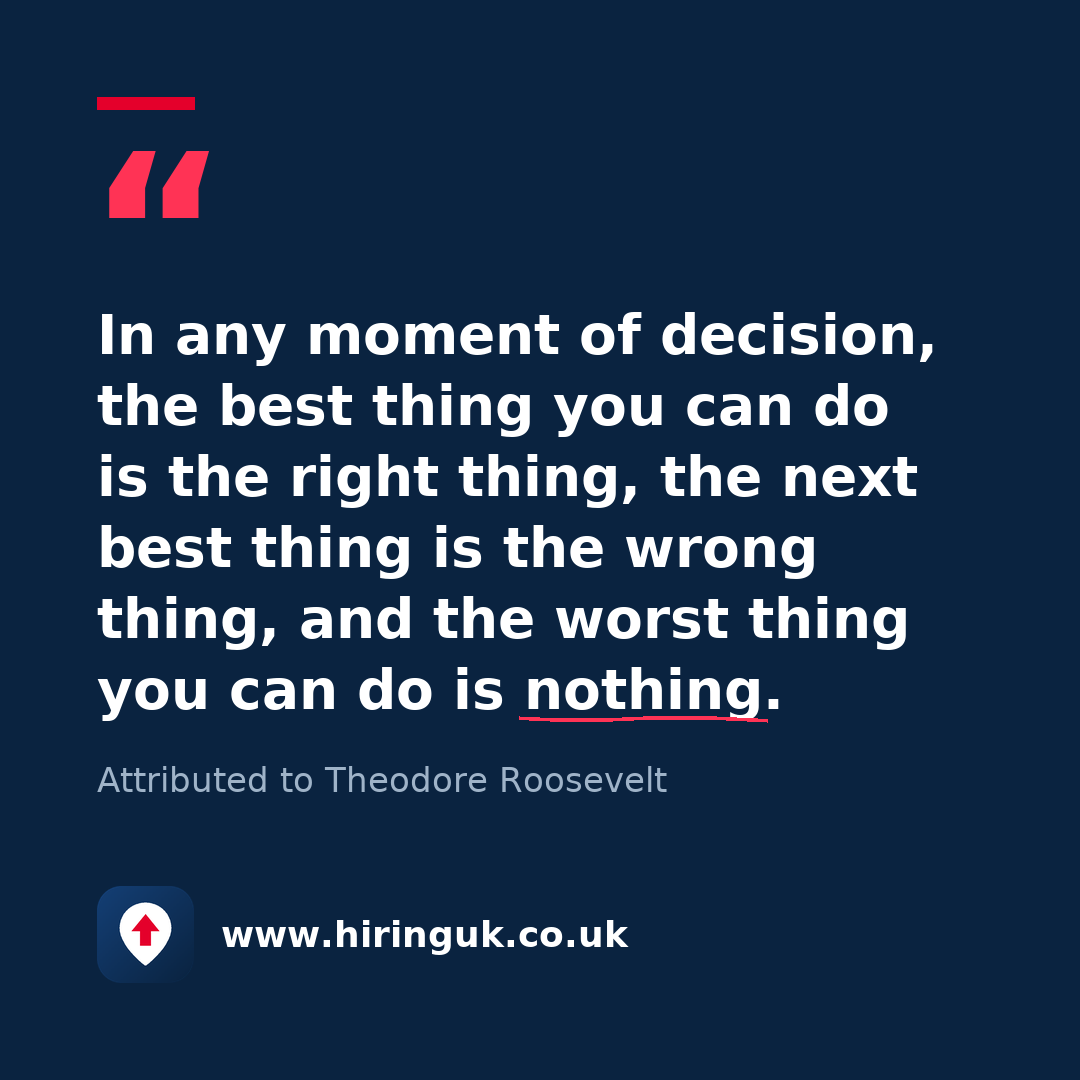Quote card: In any moment of decision, the best thing you can do is the right thing, the next best thing is the wrong thing, and the worst thing you can do is nothing.