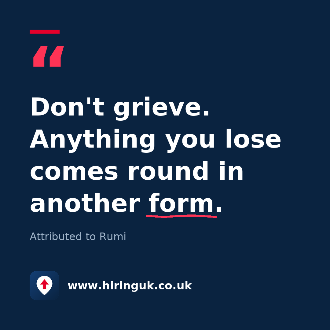 Quote card: Don't grieve. Anything you lose comes round in another form.