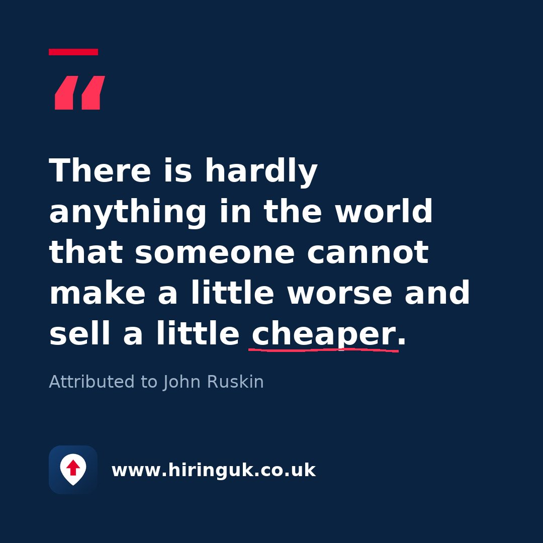 Quote card: There is hardly anything in the world that someone cannot make a little worse and sell a little cheaper.