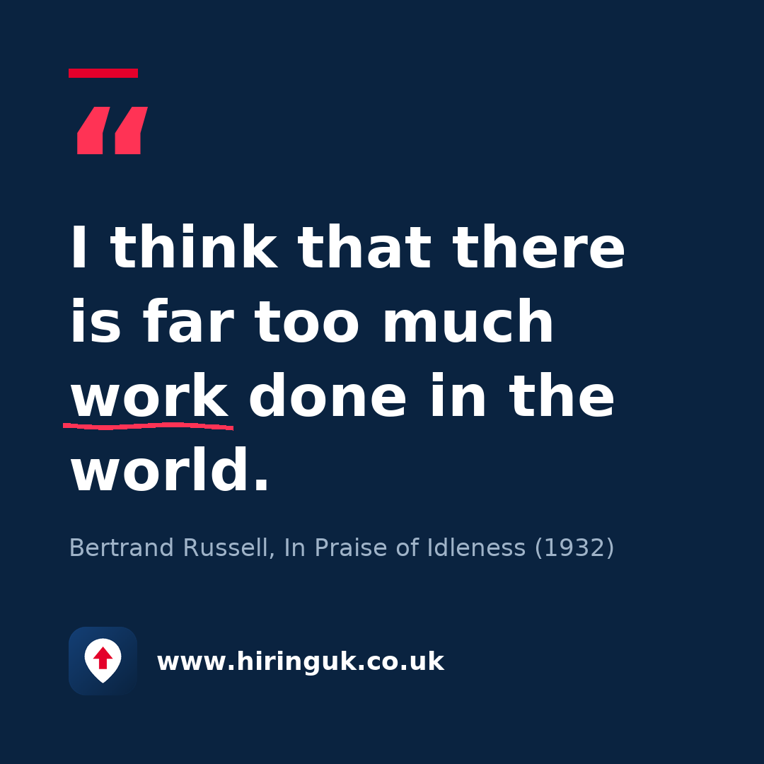 Quote card: I think that there is far too much work done in the world.