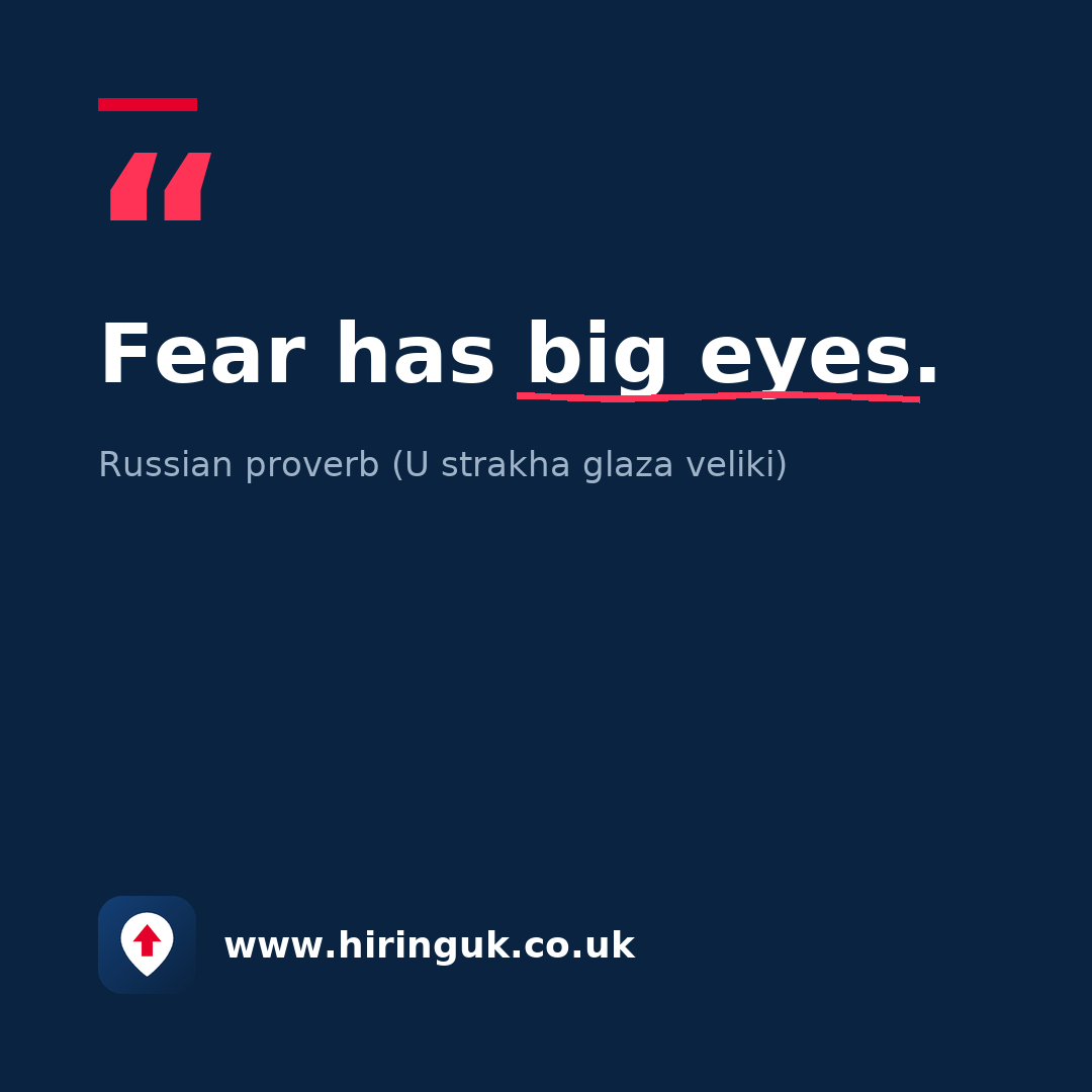 Quote card: Fear has big eyes.
