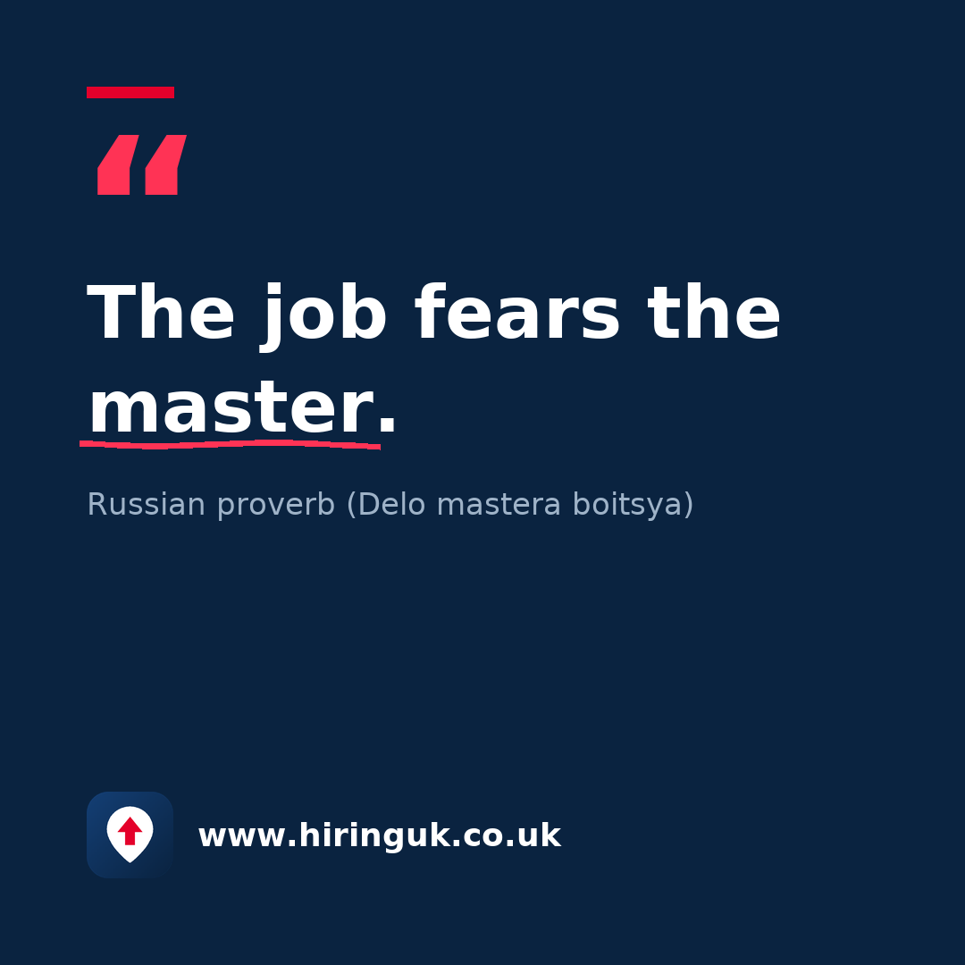 Quote card: The job fears the master.