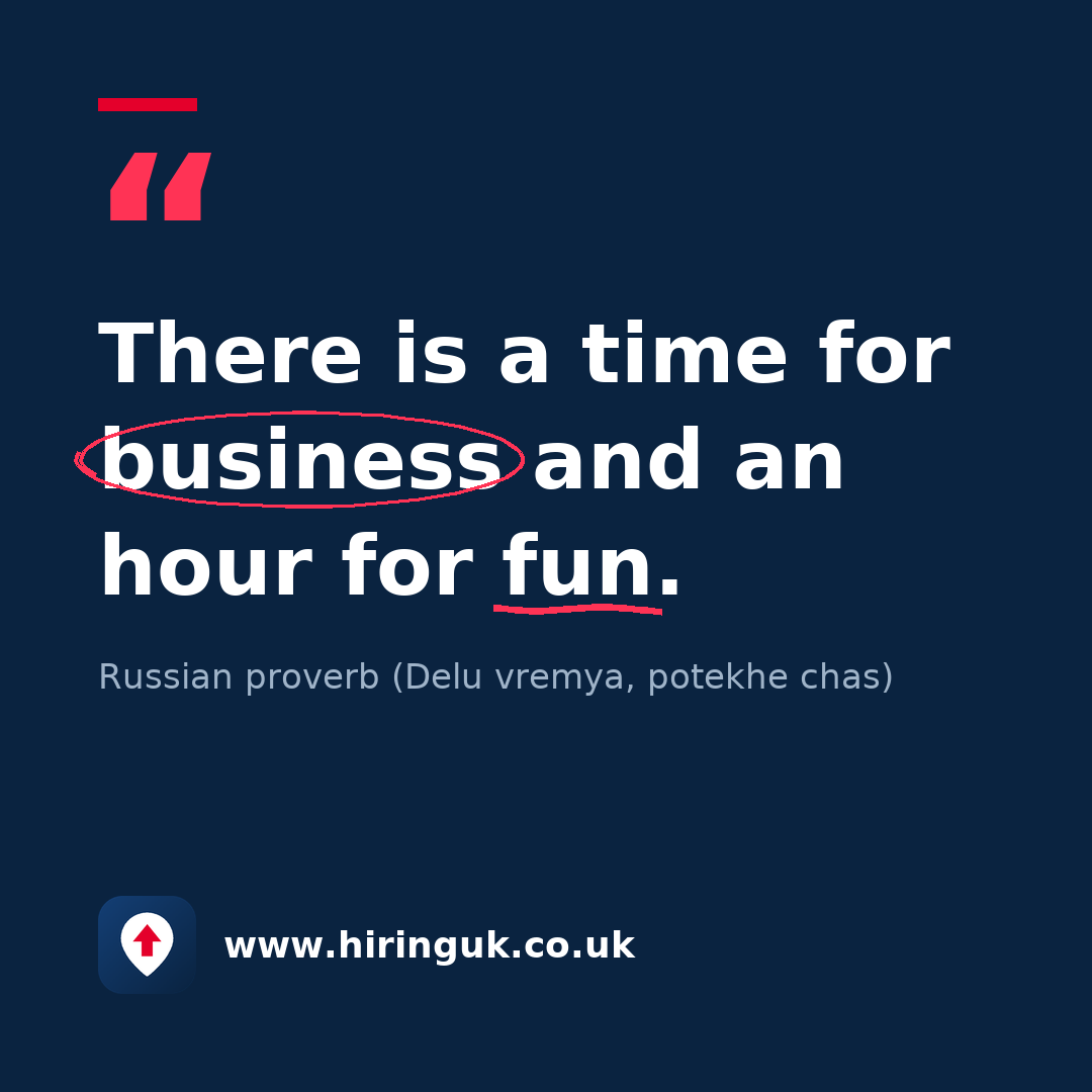 Quote card: There is a time for business and an hour for fun.
