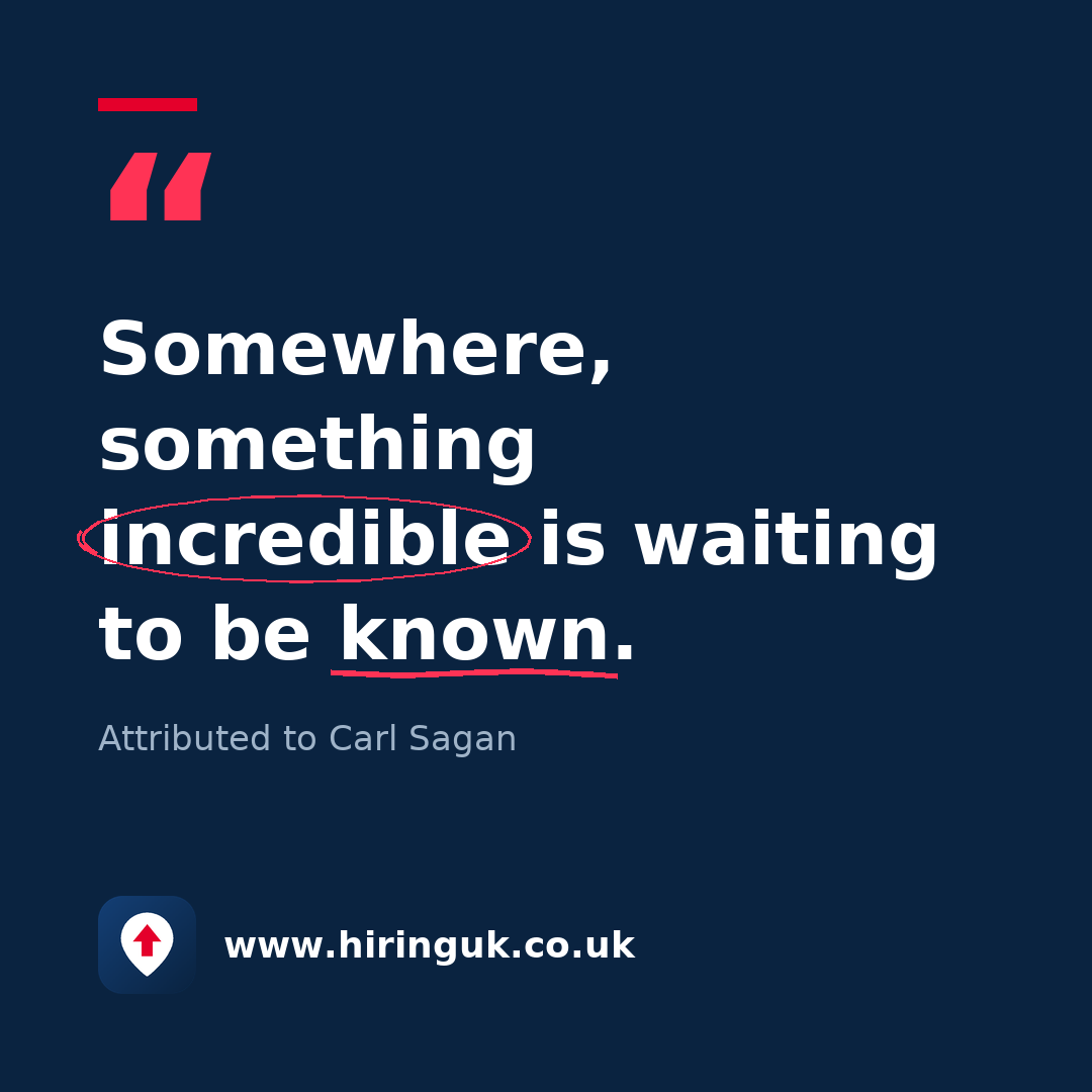 Quote card: Somewhere, something incredible is waiting to be known.