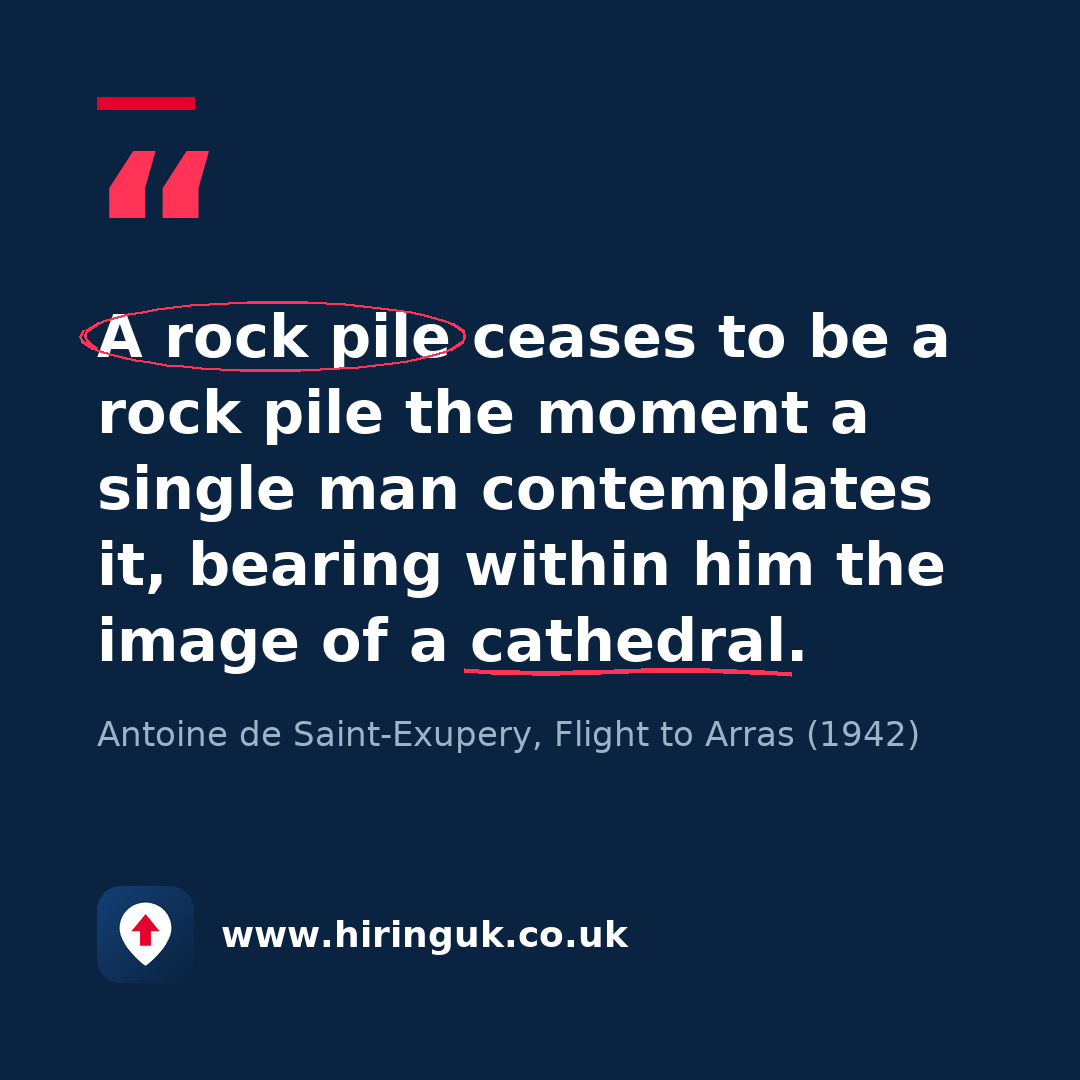 Quote card: A rock pile ceases to be a rock pile the moment a single man contemplates it, bearing within him the image of a cathedral.
