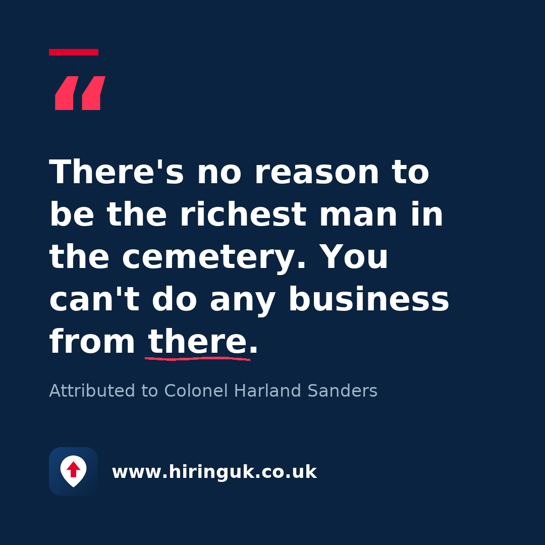 Quote card: There's no reason to be the richest man in the cemetery. You can't do any business from there.