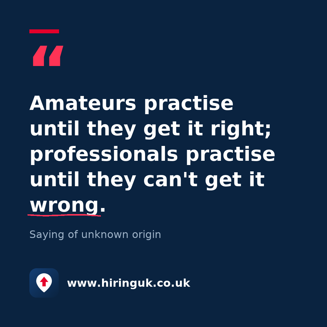 Quote card: Amateurs practise until they get it right; professionals practise until they can't get it wrong.