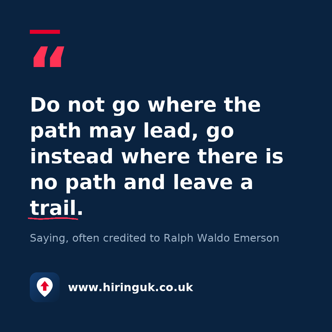 Quote card: Do not go where the path may lead, go instead where there is no path and leave a trail.