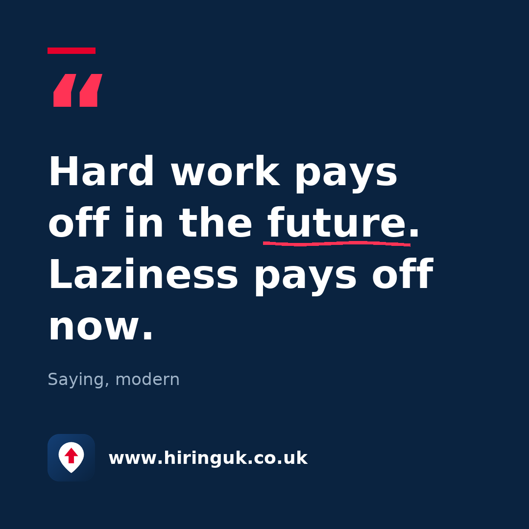 Quote card: Hard work pays off in the future. Laziness pays off now.